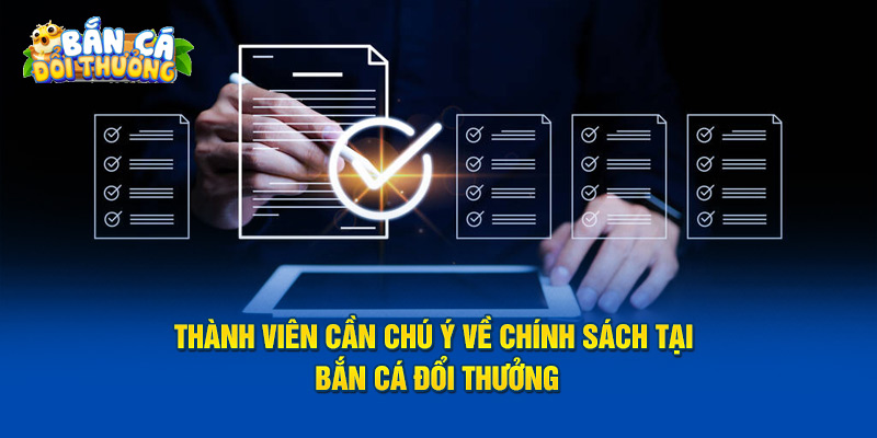 Chính Sách Bảo Mật Thành viên cần chú ý về hệ thống điều khoản tại nền tảng